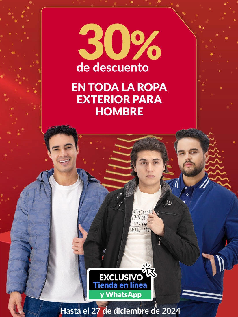 30% DE DESCUENTO EN TODA LA ROPA EXTERIOR PARA HOMBRE.