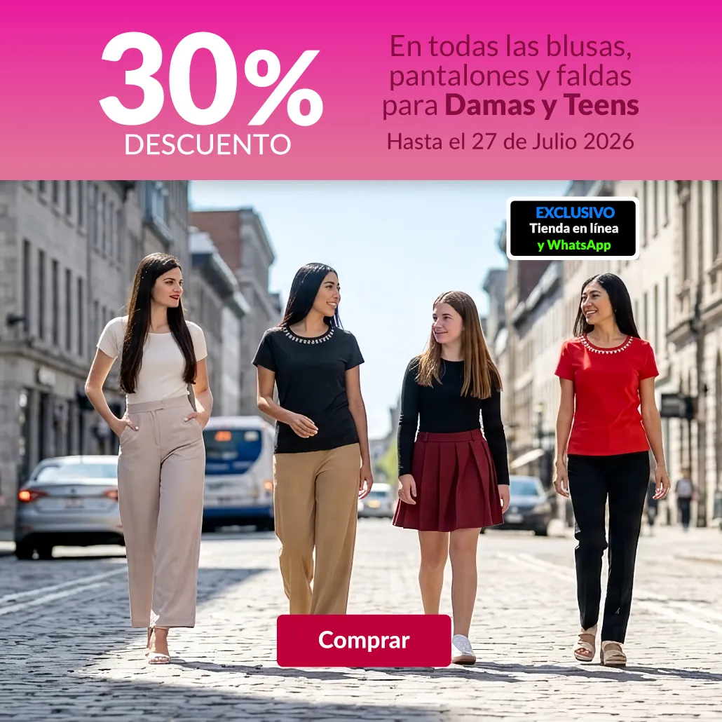 30% de descuento en todas las blusas, pantalones y faldas para dama y teens. 