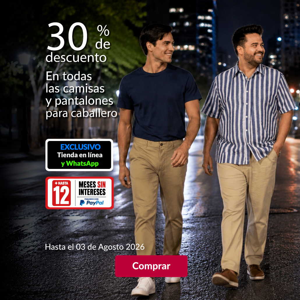 30% de descuento en todas las camisas y pantalones para caballero. 