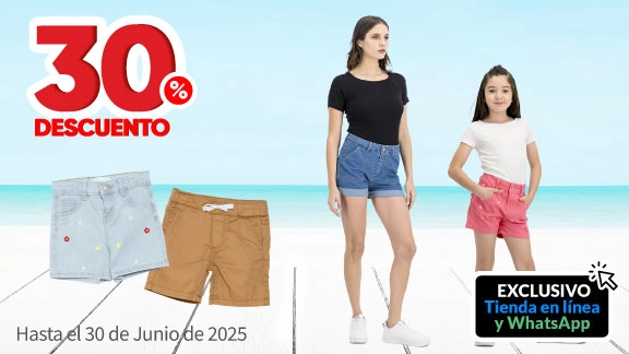 30% de descuento en todos los shorts para dama, teens, niñas, niños y bebés