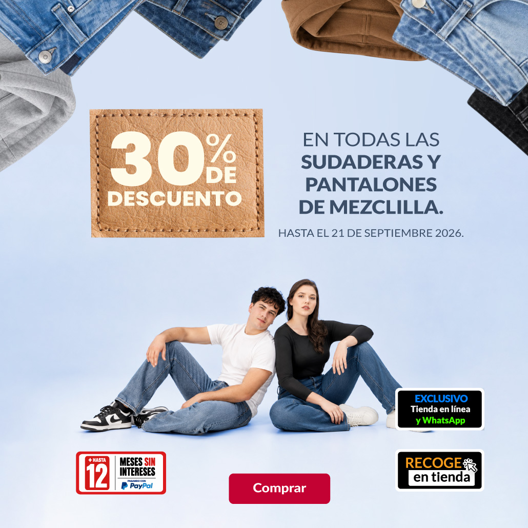 30% de descuento en todas las sudaderas y pantalones de mezclilla. 